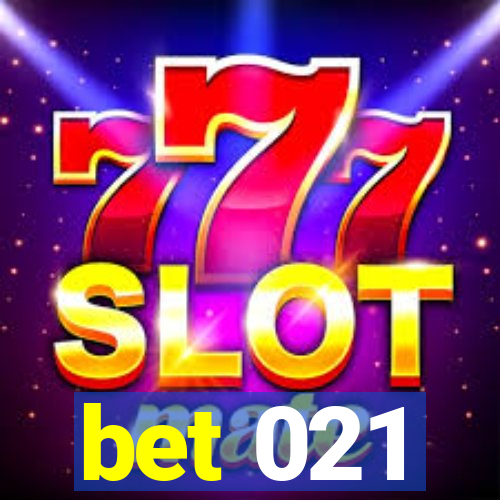 bet 021